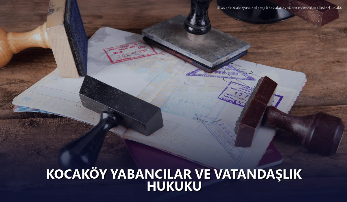 Kocaköy Yabancılar ve Vatandaşlık Hukuku